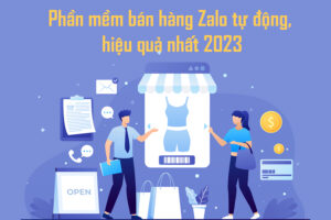 Phần mềm bán hàng Zalo tự động, hiệu quả nhất 2023.