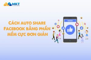 Cách auto share Facebook bằng phần mềm cực đơn giản