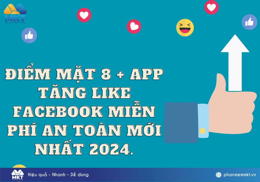 Điểm mặt 8 + app tăng like Facebook miễn phí an toàn mới nhất 2024.