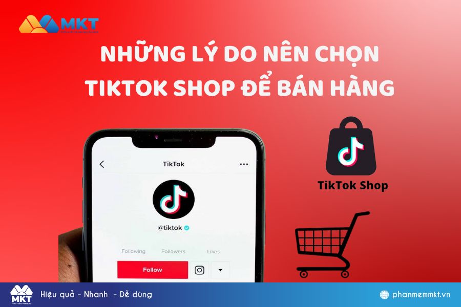 Lý do nên chọn TikTok Shop bán hàng