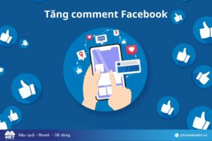 Tăng comment Facebook: Chiến lược hiệu quả cho doanh nghiệp