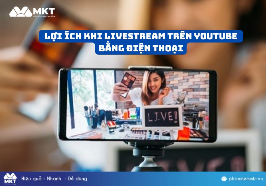 Lợi ích khi livestream Youtube bằng điện thoại