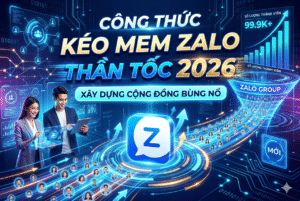 Công Thức Kéo Mem Zalo Thần Tốc 2026